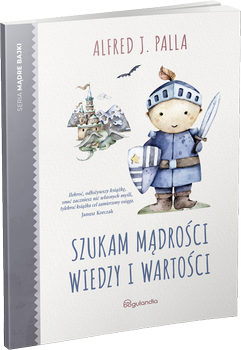 Szukam mądrości wiedzy i wartości - seria Mądre bajki - Alfred J. Palla - oprawa miękka