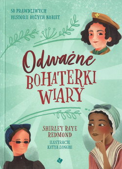 Odwazne bohaterki wiary - Shirley Raye Redmont - oprawa twarda