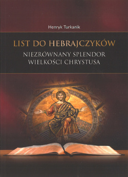 List do Hebrajczyków Niezrównany splendor wielkości Chrystusa - Henryk Turkanik - oprawa miękka