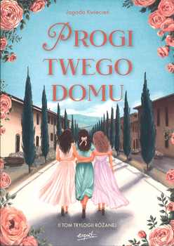 Progi twego domu - II tom trylogi Różanej - Jagoda Kwiecień - oprawa miękka