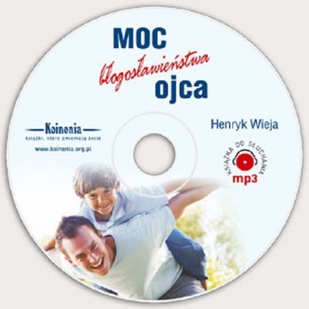 Moc błogosławieństwa ojca - Wieja Henryk. - CD/MP3