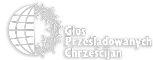 Głos Prześladowanych Chrześcijan Głos Prześladowanych Chrześcijan