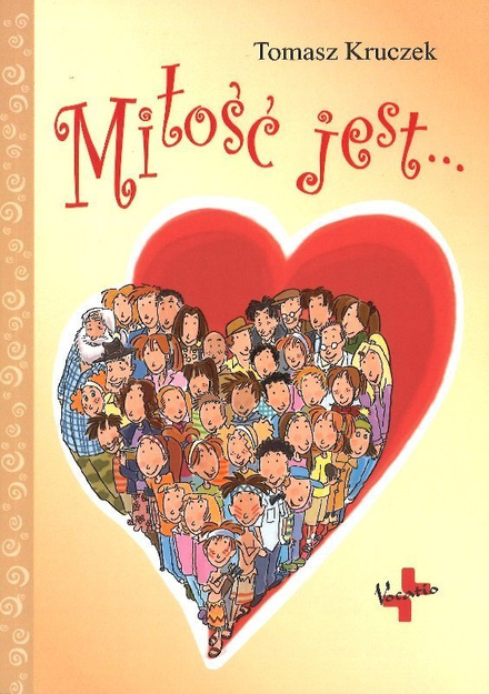 Miłość jest.... - Tomasz Kruczek - oprawa miękka