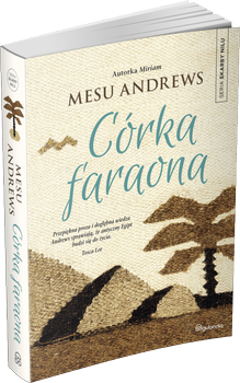 Córka Faraona - Mesu Andrews - Powieść biblijna z serii Skarby Nilu