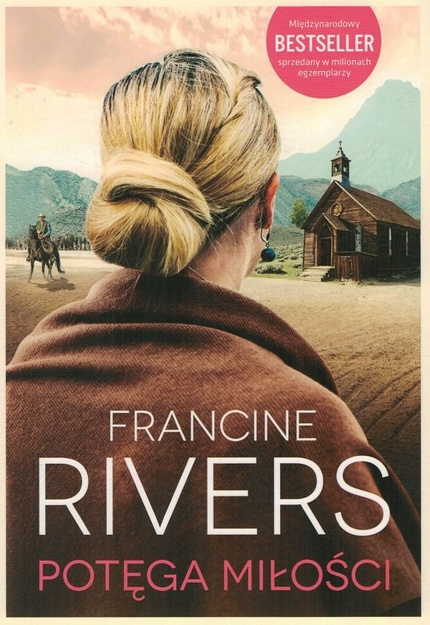 Potęga miłości - Francine Rivers - oprawa miękka