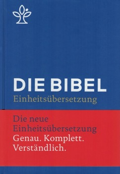Die Bibel Einheitsubersetzung Die neue Einheitsubersetzung Genau Komplett Verstandlich - Biblia w języku niemieckim - oprawa twarda