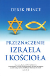 Przeznaczenie Izraela i Kościoła - Derek Prince - oprawa miękka