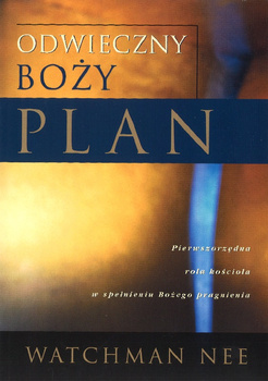 Odwieczny Boży plan Rola kościoła w spełnieniu Bożego pragnienia - Watchman Nee