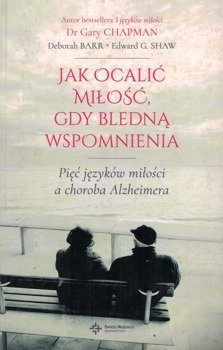 Jak ocalić miłość, gdy bledną wspomnienia - Gary Chapman - oprawa miękka
