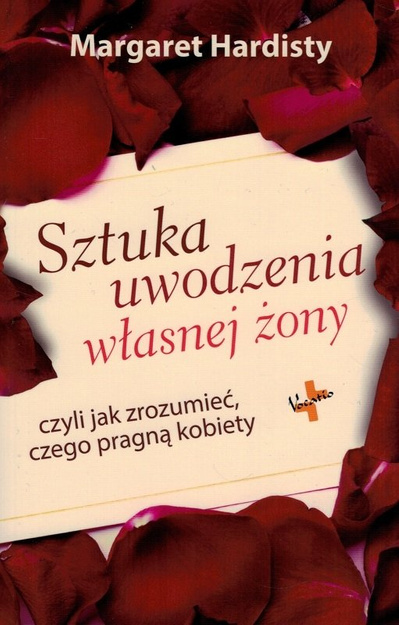 Sztuka uwodzenia własnej żony czyli jak zrozumieć, czego pragną kobiety - Margaret Hardisty