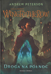 Droga na Północ - Saga rodu Wingfeatherów tom 2 - Andrew Peterson