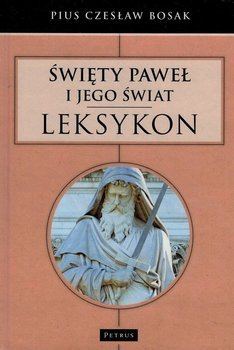 Leksykon Święty Paweł i Jego Świat - Pius Czesław Bosak - oprawa twarda