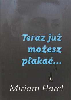 Teraz już możesz płakać... - Miriam Harel - oprawa miękka