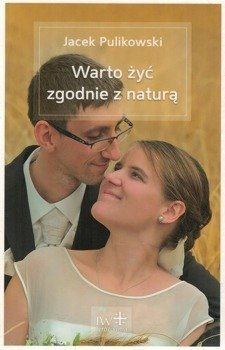Warto żyć zgodnie z naturą - Jacek Pulikowski - oprawa miękka