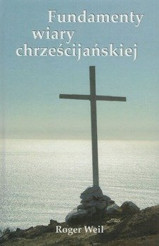 Fundamenty wiary chrześcijańskiej - Roger Weil - oprawa miękka*