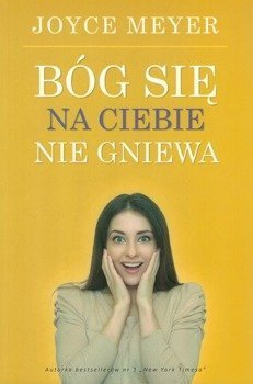 Bóg się na ciebie nie gniewa - Joyce Meyer - oprawa miękka