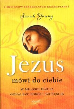 Jezus mówi do ciebie W miłości Jezusa odnaleźć pokój i szczęście - Sarah Young - oprawa miękka