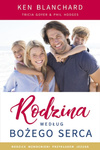 Rodzina według Bożego serca - Ken Blanchard, Tricia Goyer, Phil Hodges - oprawa miękka