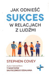 Jak odniesc sukces w relacjach z ludżmi - Stephen Covey - oprawa miękka