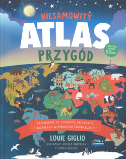 Niesamowity atlas przygód - Lovie Giglio - ilustracje Nicola Anderson i Lynsey Wilson