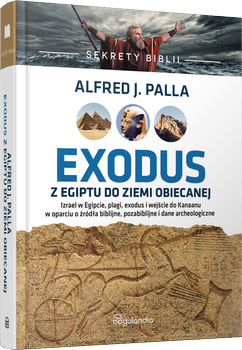 Sekrety Biblii - Exodus z Egiptu do Ziemi Obiecanej - Alfred J. Palla - oprawa twarda