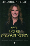 Myśl ucz się odnoś sukcesy - dr Caroline Leaf - oprawa miękka