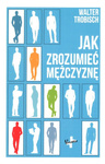 Jak zrozumieć mężczyznę - Walter Trobisch - oprawa miękka