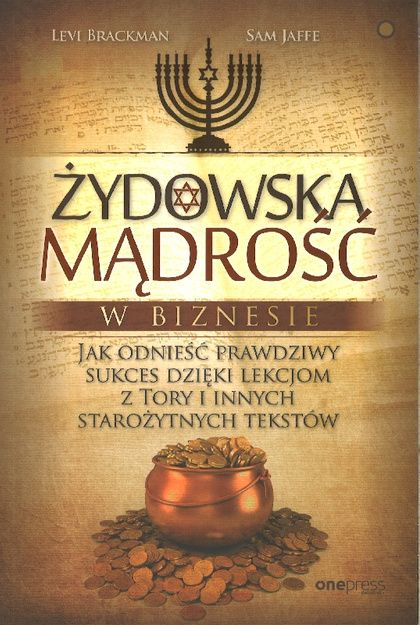 Żydowska mądrość w biznesie Jak odnieść prawdziwy sukces dzięki lekcjom z Tory i innych starożytnych tekstów