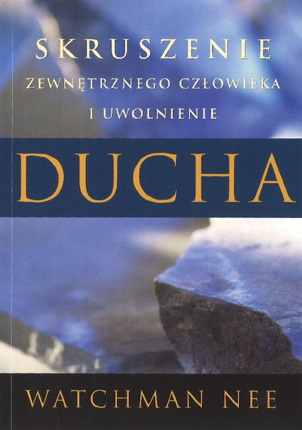 Skruszenie zewnętrznego człowieka i uwolnienie ducha - Watchman Nee