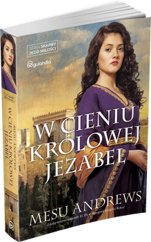 W cieniu królowej Jezabel - Mesu Andrews - Powieść biblijna z serii Skarby Jego miłości