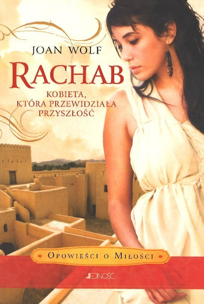 Rachab Kobieta która przewidziała przyszłość - Opowieści o miłości - Joan Wolf
