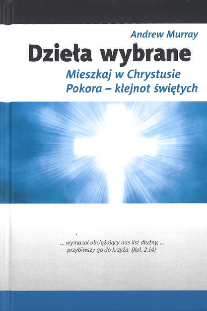 Dzieła wybrane Mieszkaj w Chrystusie Pokora - klejnot świętych - Andrew Murray