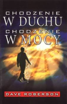 Chodzenie w duchu, chodzenie w mocy - Dave Roberson - oprawa miękka