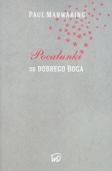 Pocałunki od Dobrego Boga - Paul Manwaring - oprawa miękka
