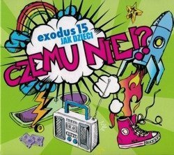 Exodus15 - Jak dzieci Czemu nie!? - CD