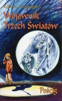 Wojownik Trzech Światów. cz. II Pościg - Robert Kościuszko - oprawa miękka