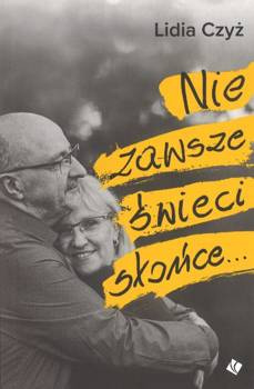 Nie zawsze świeci słońce - Lidia Czyż - oprawa miękka