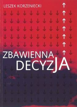 Zbawienna decyzja - Leszek Korzeniecki - oprawa miękka