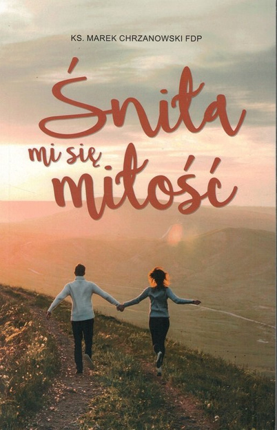 Śniła mi się miłość - ks. Marek Chrzanowski - oprawa miękka