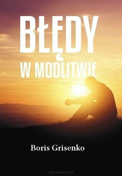 Błędy w modlitwie - Boris Grisenko - oprawa miękka