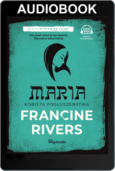 Maria Kobieta posłuszeństwa cz.5 - Francine Rivers - Audiobook ONLINE