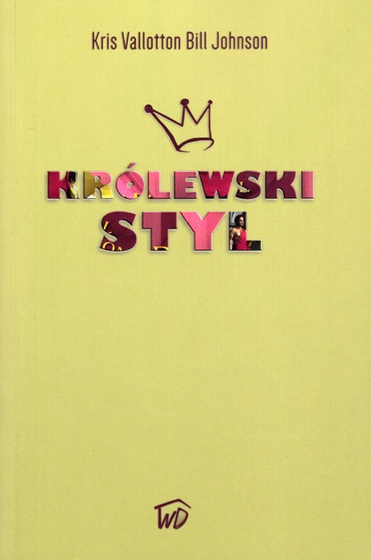 Królewski styl - Kris Vallontton i Bill Johnson - oprawa miękka