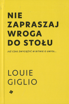 Nie zapraszaj wroga do stołu - Już czas zwyciężyć w bitwie o umysł - Louie Giglio