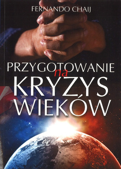 Przygotowanie na kryzys wieków - Fernando Chaij - oprawa miękka