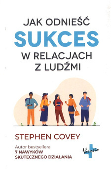 Jak odniesc sukces w relacjach z ludżmi - Stephen Covey - oprawa miękka