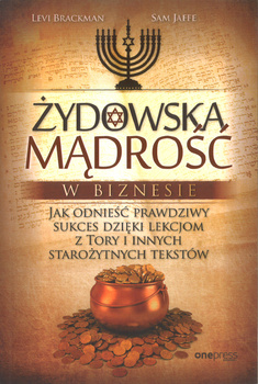 Żydowska mądrość w biznesie Jak odnieść prawdziwy sukces dzięki lekcjom z Tory i innych starożytnych tekstów
