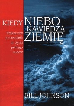 Kiedy Niebo nawiedza ziemię - Bill Johnson - oprawa miękka