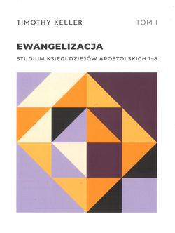Ewangelizacja Studium Księgi Dziejów Apostolskich tom.1 - Timothy Keller - oprawa miękka