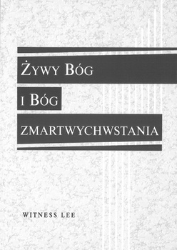 Żywy Bóg i Bóg zmartwychwstania - Witness Lee - oprawa miękka