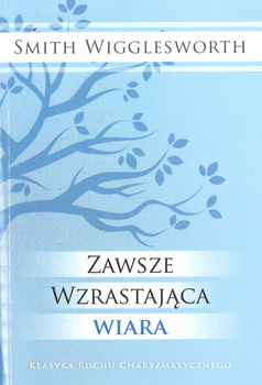 Zawsze wzrastająca wiara - Smith Wigglesworth - oprawa miękka